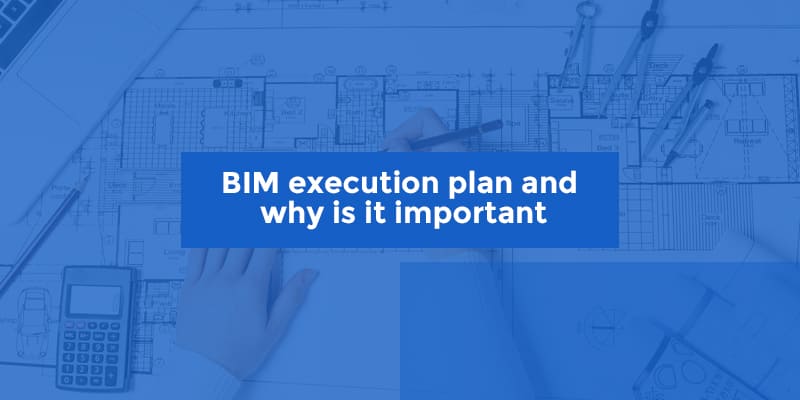 BIM execution plan and why is it important