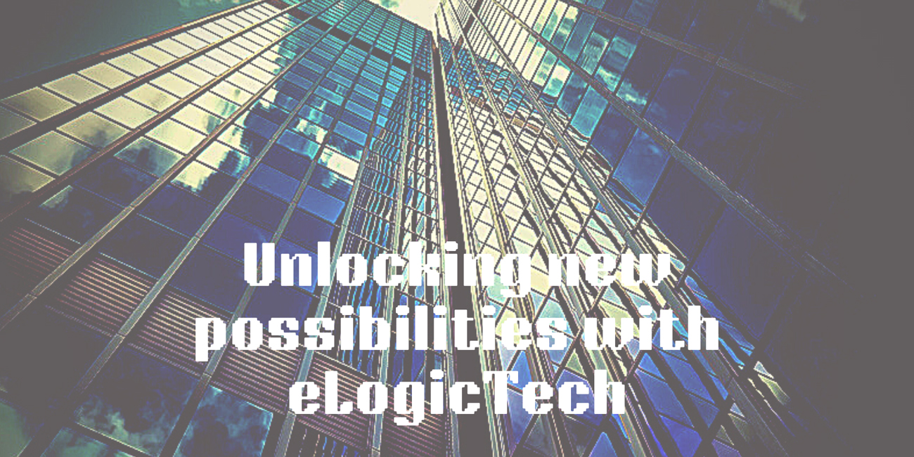 Embracing the Future - Unlocking New Possibilities with eLogictech